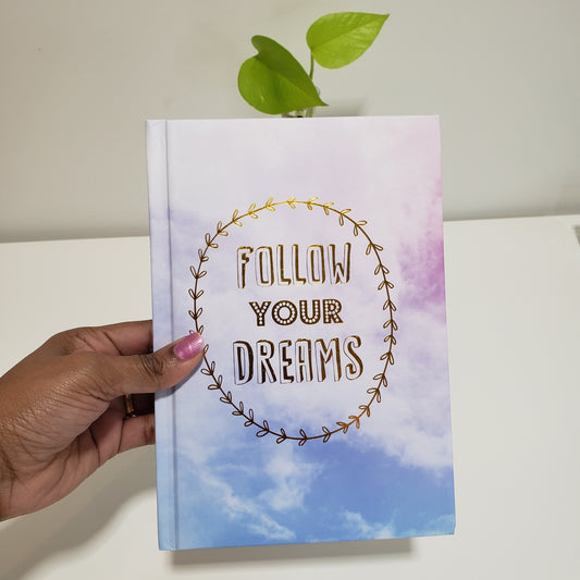 Follow your dreams notebook